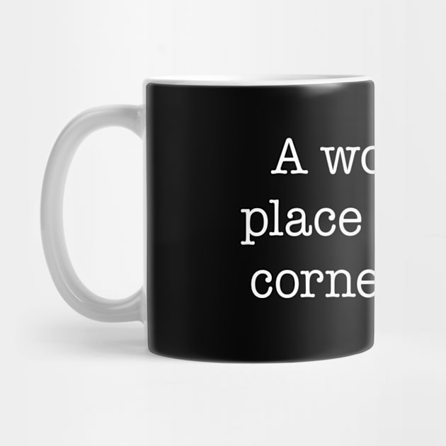 A woman's place is in the corner office - white type by VonBraun